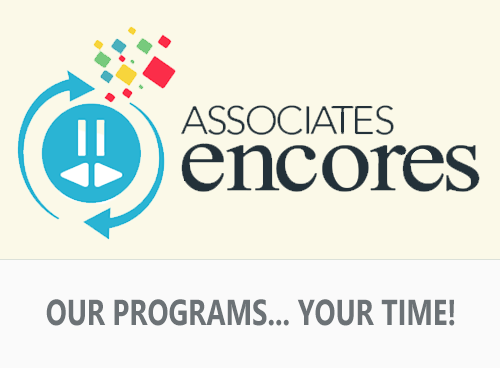 Associates Encores - Our programs...your time